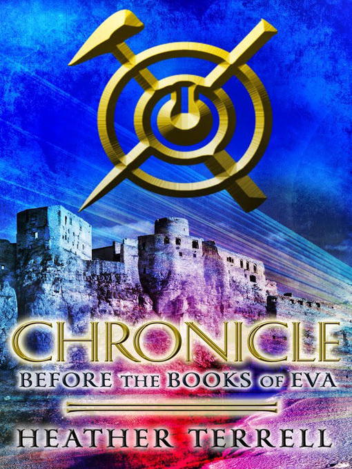Title details for Chronicle: Before The Books of Eva by Heather Terrell - Available